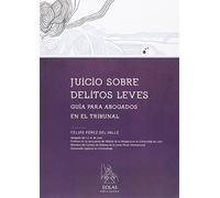 JUICIO SOBRE DELITOS LEVES: GUÍA PARA ABOGADOS EN EL TRIBUNAL (EOLAS TÉCNCIO)