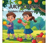 Juicy Journey: Alphabetic Fruits Coloring Book For Kids