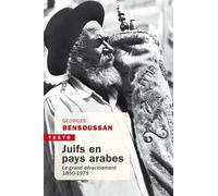 Juifs en pays arabes: Le grand déracinement 1850-1975
