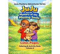 JuJu and the Mystery of the Missing Smile Color Pages: Coloring & Activity Book (JuJu Mystery Adventures Series)