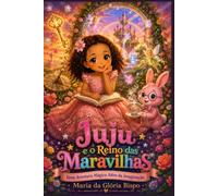 Juju e o Reino das Maravilhas: Uma Aventura Mágica Além da Imaginação