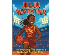 JuJu Watkins Biography: The Inspiring True Story of a Basketball Star for Kids (Icons of the Game)