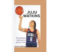 JUJU WATKINS: Rising Beyond the Rim - The Making of a Modern Icon in Sports, Culture, and Purpose