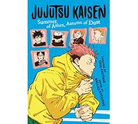 Jujutsu Kaisen: Summer of Ashes, Autumn of Dust: 1 (Jujutsu Kaisen Novels)