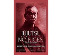 Jūjutsu no Kigen. Escrito por Jigoro Kano (fundador del Judo Kodokan)