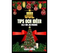 JUL: TIPS OCH IDÉER: Den här guiden erbjuder praktiska tips och idéer inför julen, så att du kan förvandla vilket julfirande som helst hemma till ett varmt och kärleksfullt julparadis.