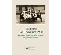 Jules Huret Dir Das Revier um 1900: Zu Besuch in der „reichsten Gege (Tapa dura)