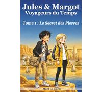 Jules & Margot : Voyageurs du Temps: Tome 1 - Le Secret des Pierres : Un roman d’aventure et de mystère en Égypte ancienne pour les 8 à 10 ans