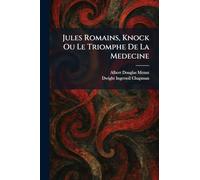 Jules Romains, Knock Ou Le Triomphe De La Medecine