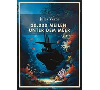 Jules verne 20 000 meilen unter dem meer: 20.000 Meilen unter dem Meer. Vollständige Neuausgabe