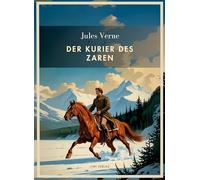 Jules verne der kurier zaren vollst ndig: Der Kurier des Zaren. Vollständige Neuausgabe