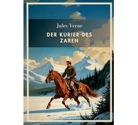 Jules verne der kurier zaren vollst ndig: Der Kurier des Zaren. Vollständige Neuausgabe
