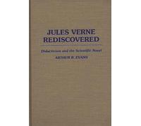 Jules Verne Rediscovered: Didacticism and the Scientific Novel: 27 (Contributions to the Study of World Literature)