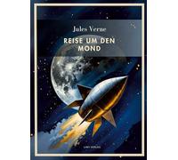 Jules verne reise um den mond vollst ndi: Reise um den Mond. Vollständige Neuausgabe