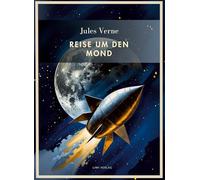 Jules verne reise um den mond vollst ndi: Reise um den Mond. Vollständige Neuausgabe