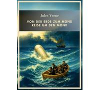 Jules verne von der erde zum mond reise: Beide romane in einem band