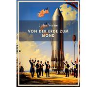 Jules verne von der erde zum mond vollst: Von der Erde zum Mond. Vollständige Neuausgabe