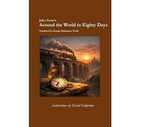 Jules Verne's Around the World in Eighty Days: annotated by David Emprimo (Leopold Masterworks)