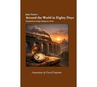 Jules Verne's Around the World in Eighty Days: annotated by David Emprimo (Leopold Masterworks)