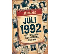Juli 1992 - Was in deinem Geburtsmonat geschah: Ein besonderes Geschenk für alle, die im Juli 1992 geboren wurden - Persönliche Zeitreise in einen unvergesslichen Monat