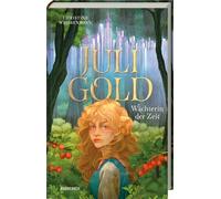 Juli Gold - Wächterin der Zeit: Magisches Zeitreise-Abenteuer ab 12 Jahren