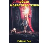 Júlia A Garota Do Tempo (ebook)