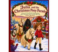 Julia and the Christmas Pony Parade: A Horse & Pony Breeds Coloring Book with a Christmas Story for Kids Ages 6-10 (Julia’s Big Day)