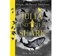 Julia and the Shark: An enthralling, uplifting adventure story from the creators of LEILA AND THE BLUE FOX