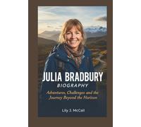 JULIA BRADBURY BIOGRAPHY: Adventures, Challenges, and the Journey Beyond the Horizon