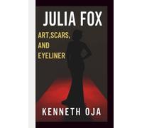 JULIA FOX: ART, SCARS, AND EYELINER