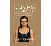 JULIA FOX BIOGRAPHY: THE STORY OF HER LIFE, ART, AND JOURNEY TO FAME
