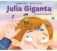 Julia Giganta: Se siente pequeña (Cuentos infantiles)