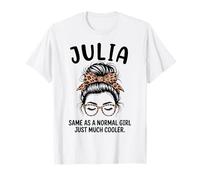 Julia Igual Que una Chica Normal Solo un Nombre de niña Mucho más Fresco Camiseta