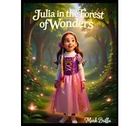 Julia in the Forest of Wonders (Julia's Magical Adventures)