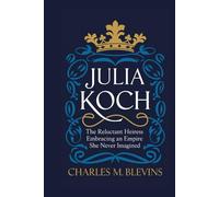 JULIA KOCH: The Reluctant Heiress - Embracing an Empire She Never Imagined