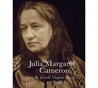 Julia Margaret Cameron by Herself, Virginia Woolf and Roger Fry /anglais (Lives of the Artists)