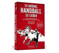 Julia Nikoleit 111 Gründe, Handball zu lieben: Eine Liebeserklärun (Tapa blanda)