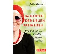 Julia Onken Im Garten der neuen Freiheiten: Ein Reiseführer für di (Tapa blanda)