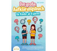 Julia Sanders Das große Aufklärungsbuch für Kinder ab 8 Jahren: Al (Tapa blanda)