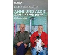 Julia Seidl Stefan R Anni und Alois - Arm sind wir nicht: Ein Bau (Tapa blanda)