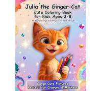 Julia the Ginger Cat: Cute Coloring Book for Kids Ages 3-8 | 50 Adorable Single-Sided Pages: Large Pictures, No Bleed-Through - Perfect for Crayons, Markers & Colored Pencils