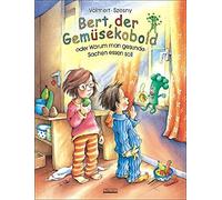 Julia Volmert Su Bert, der Gemüsekobold oder Warum man gesunde Sache (Tapa dura)