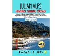 JULIAN ALPS HIKING GUIDE 2026: Explore Slovenia's Hidden Trails, Uncover Breathtaking Peaks, and Experience Authentic Alpine Adventures