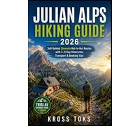 Julian Alps Hiking Guide 2026: Self-Guided Slovenia Hut-to-Hut Routes with 3-5 Day Itineraries, Transport & Booking Tips