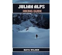 JULIAN ALPS HIKING GUIDE (The Great Outdoors Collection: Hiking the World's Trails)