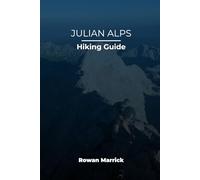 JULIAN ALPS HIKING GUIDE (The Smart Hiker’s Guide Series)