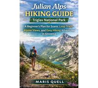 JULIAN ALPS HIKING: The Complete Travel Planning & Routine Guide helps solo and budget travelers plan step-by-step itineraries, build stress-free ... pack smart for smooth, enjoyable adventures