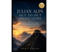 Julian Alps Hut-to-Hut Hiking Guide: Mountain Huts, Trail Stages, Trek Planning & Walking Tips