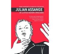 Julian Assange. De la ética Hacker a Wikileaks | Dario Morgante, Gianluca Costantini