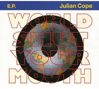 Julian Cope - World shut your mouth ep